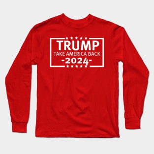 Trump 2024 Take America Back Long Sleeve T-Shirt